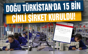 Çin, Doğu Türkistan'a 15 bin şirket yerleştirdiğini açıkladı