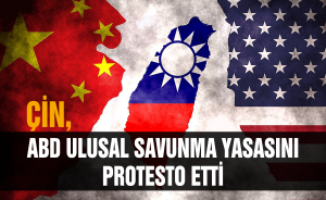 Çin, ABD Ulusal Savunma Yasasını protesto etti