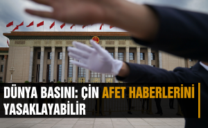 Dünya basını: Çin Afet Haberlerini yasaklayabilir