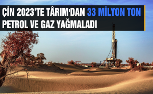 Çin 2023’te Târım'dan 33 milyon ton petrol ve gaz yağmaladı