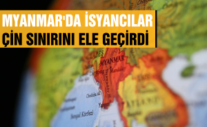 Myanmar'da isyancılar Çin sınırını ele geçirdi