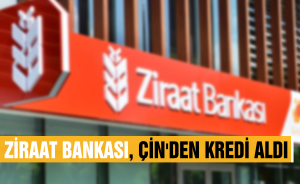 Ziraat Bankası, Çin'den kredi aldı!