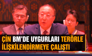 Çin BM’de Uygurları terörle ilişkilendirmeye çalıştı
