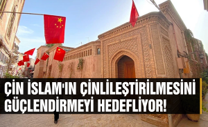 Çin İslam'ın Çinlileştirilmesini güçlendirmeyi hedefliyor!