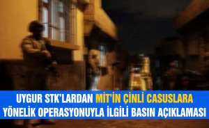 Uygur STK’lardan MİT’in Çinli casuslara yönelik operasyonuyla ilgili basın açıklaması