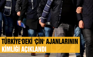 Türkiye'deki 'Çin' ajanlarının kimliği açıklandı