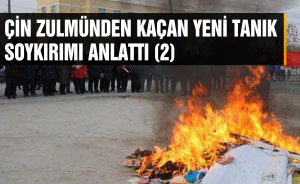 Çin zulmünden kaçan yeni tanık soykırımı anlattı (2)