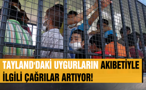 Tayland'daki Uygurların akıbetiyle ilgili çağrılar artıyor!