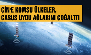 Çin'e komşu ülkeler, Casus uydu ağlarını çoğalttı