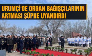 Urumçi'de organ bağışçılarının artması şüphe uyandırdı