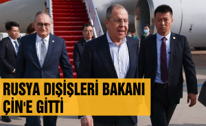 Rusya Dışişleri Bakanı Çin'e gitti