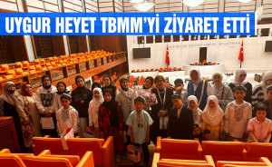 Uygur Heyet TBMM’yi ziyaret etti