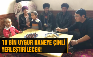 10 Bin Uygur haneye Çinli yerleştirilecek!