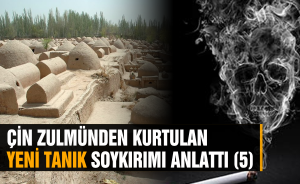 Çin zulmünden kurtulan yeni tanık soykırımı anlattı (5)