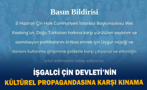 İşgalci Çin Devleti’nin Kültürel Propagandasına Karşı Kınama