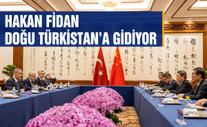 Hakan Fidan Doğu Türkistan’a gidiyor