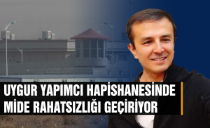 Uygur yapımcı hapishanesinde mide rahatsızlığı geçiriyor