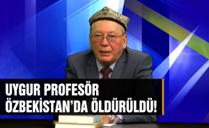 Uygur profesör Özbekistan’da öldürüldü!