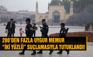 200’Den fazla Uygur memur “iki yüzlü” suçlamasıyla tutuklandı!