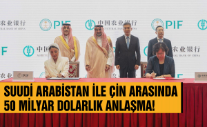 Suudi Arabistan ile Çin arasında 50 milyar dolarlık anlaşma!