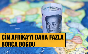 Çin Afrika'yı daha fazla borca boğdu