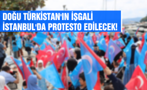Doğu Türkistan'ın işgali İstanbul'da protesto edilecek!