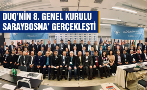 DUQ’nin 8. Genel Kurulu Saraybosna’da gerçekleşti.