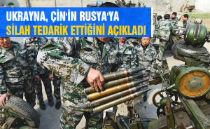 UKRAYNA, ÇİN'İN RUSYA'YA SİLAH TEDARİK ETTİĞİNİ AÇIKLADI