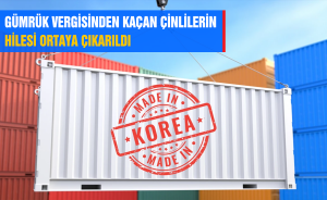 GÜMRÜK VERGİSİNDEN KAÇAN ÇİNLİLERİN HİLESİ ORTAYA ÇIKARILDI