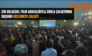 ÇİN BELGESEL FİLM ARACILIĞIYLA ZORLA ÇALIŞTIRMA SUÇUNU GİZLEMEYE ÇALIŞTI