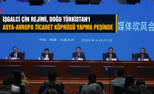 İŞGALCİ ÇİN REJİMİ, DOĞU TÜRKİSTAN'I ASYA-AVRUPA TİCARET KÖPRÜSÜ YAPMA PEŞİNDE
