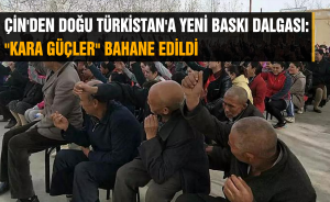 ÇİN'DEN DOĞU TÜRKİSTAN'A YENİ BASKI DALGASI:  