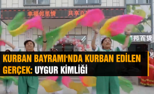 KURBAN BAYRAMI'NDA KURBAN EDİLEN GERÇEK: UYGUR KİMLİĞİ