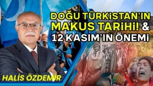 Doğu Türkistan’ın Makus Tarihi! Ve 12 Kasım’ın Önemi