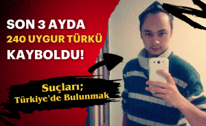 Urumçi’de son 3 ayda 240 Uygur kayboldu!