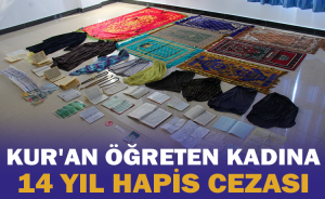 Kur'an öğreten Uygur kadına 14 yıl hapis cezası