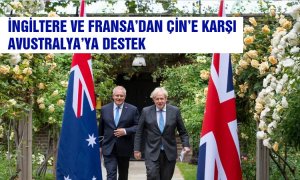 İngiltere ve Fransa’dan Çin’e karşı Avustralya’ya destek