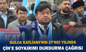 Gulca Katliamı'nın 27'ncı yılında Çin’e soykırımı durdurma çağrısı