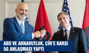 ABD ve Arnavutluk, Çin’e karşı G5 anlaşması yaptı.
