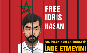 Fas İnsan Hakları Konseyi: İdris Hasan’ı iade etmeyin!