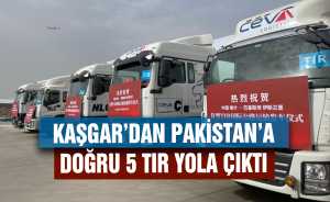 Kaşgar’dan Pakistan’a doğru 5 TIR yola çıktı