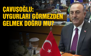 Çavuşoğlu: Uygurları Görmezden Gelmek Doğru Mu?