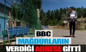 BBC MUHABİRİ MAĞDURLARIN VERDİĞİ ADRESLERE GİTTİ