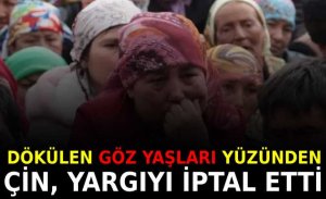 ÇİN, DÖKÜLEN GÖZ YAŞLARI YÜZÜNDEN YARGIYI İPTAL ETTİ