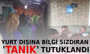 YURT DIŞINA BİLGİ SIZDIRAN TANIK TUTUKLANDI