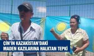 Çin’in Kazakistan’daki maden kazılarına Halktan tepki