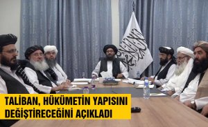 Taliban, hükümetin yapısını değiştireceğini açıkladı