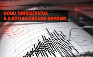 Doğu Türkistan’da 5,3 büyüklüğünde deprem