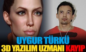 UYGUR TÜRKÜ 3D YAZILIM UZMANI KAYIP