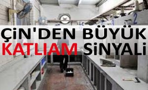 ÇİN'DEN BÜYÜK KATLİAM SİNYALİ
